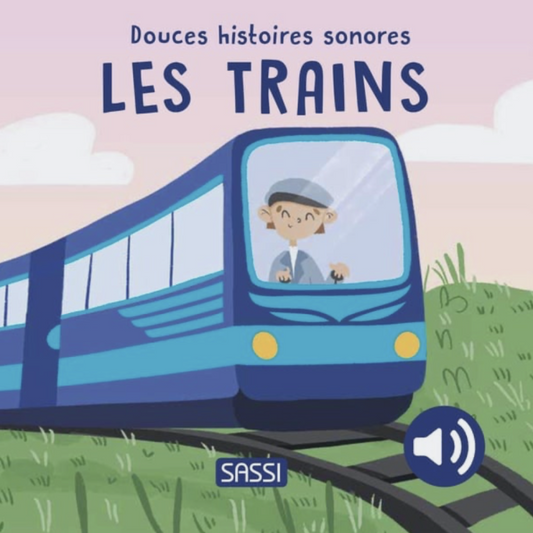 Livre sonore - Douces histoires sonores. Les trains