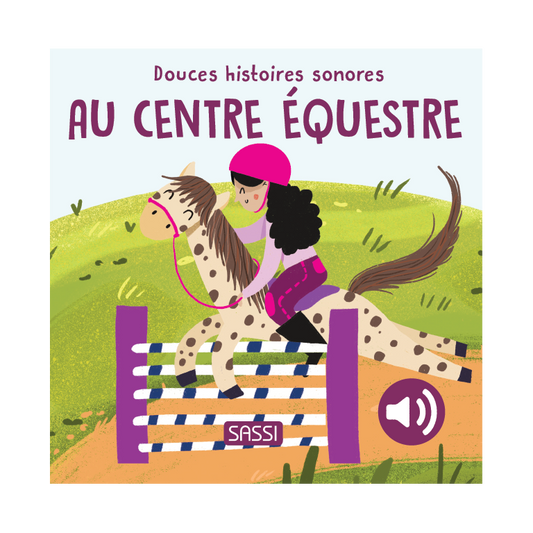 Livre sonore - Douces histoires sonores. Au centre équestre