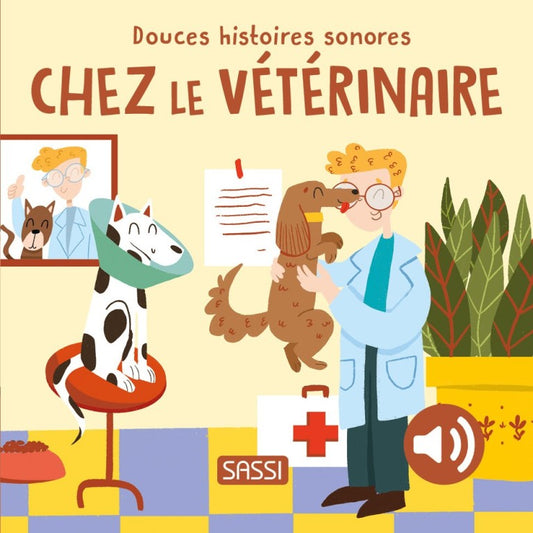 Livre sonore - Douces histoires sonores. Chez le vétérinaire