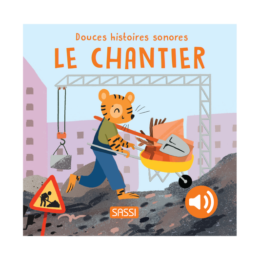 Livre sonore - Douces histoires sonores. Le chantier